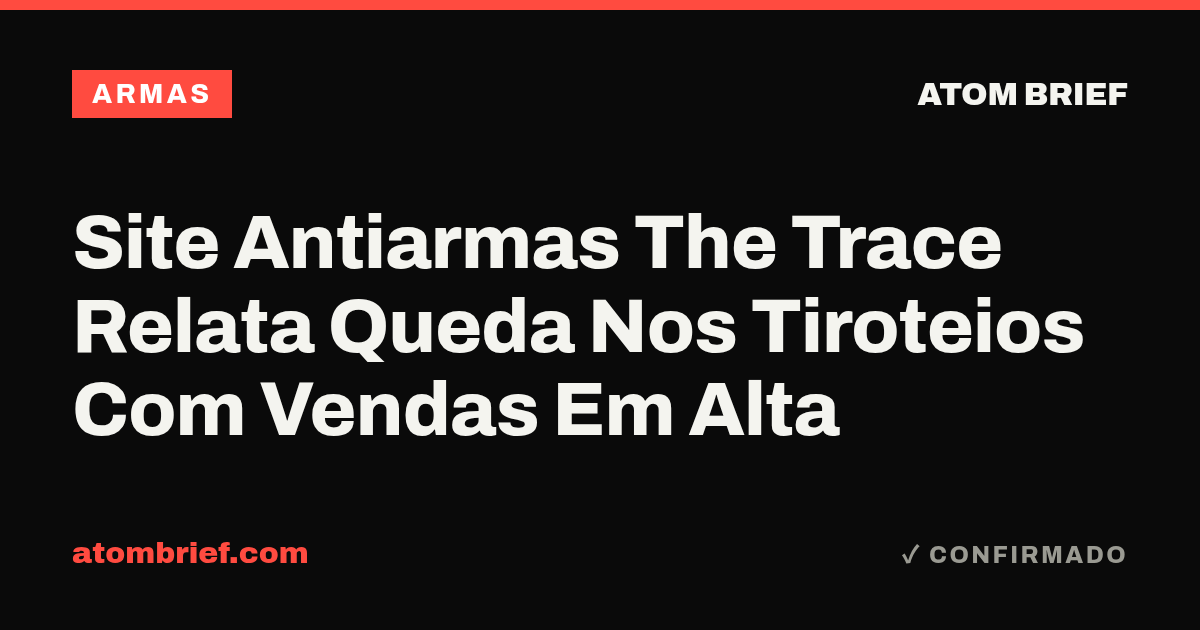 Site Antiarmas The Trace Relata Queda Nos Tiroteios Com Vendas Em Alta
