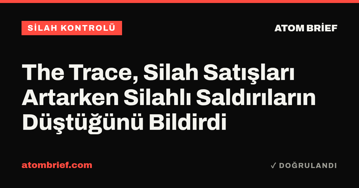 The Trace, Silah Satışları Artarken Silahlı Saldırıların Düştüğünü Bildirdi