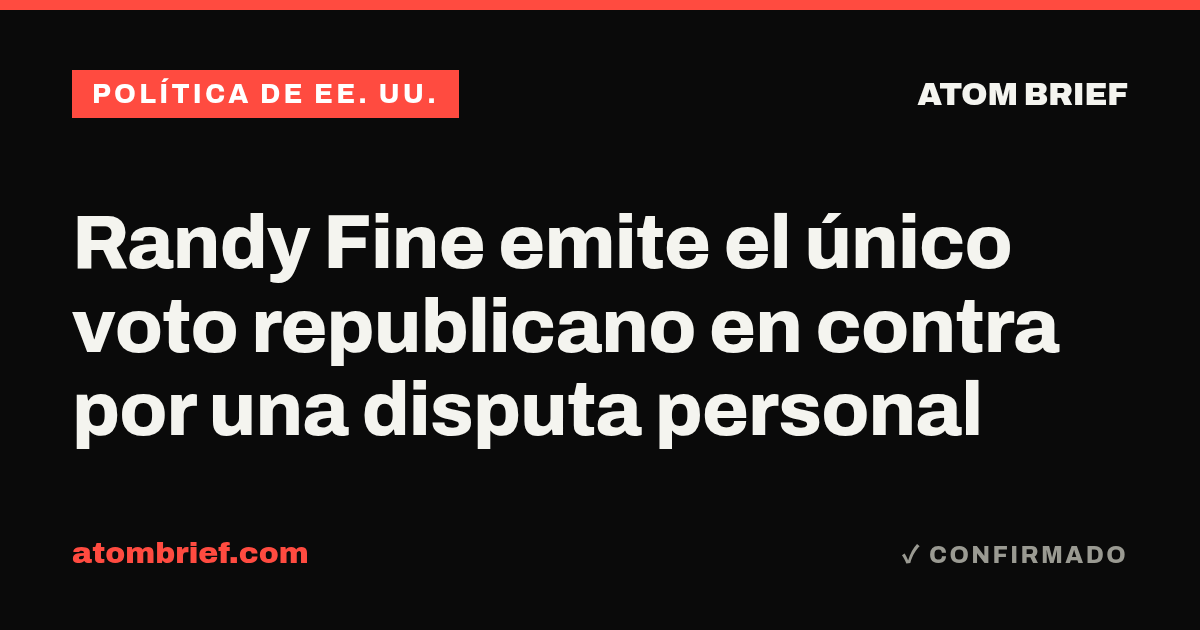Randy Fine emite el único voto republicano en contra por una disputa personal
