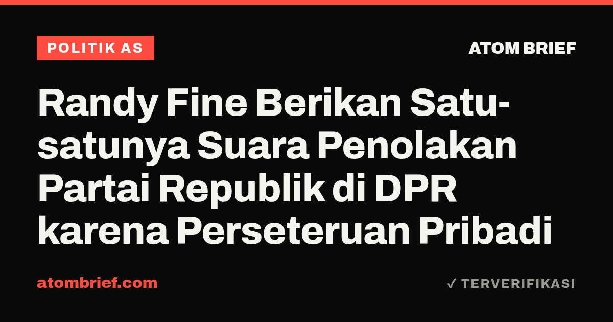 Randy Fine Berikan Satu-satunya Suara Penolakan Partai Republik di DPR karena Perseteruan Pribadi