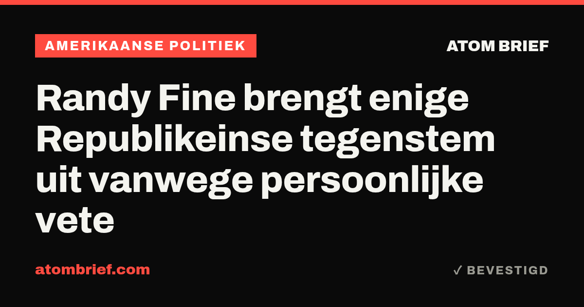 Randy Fine brengt enige Republikeinse tegenstem uit vanwege persoonlijke vete