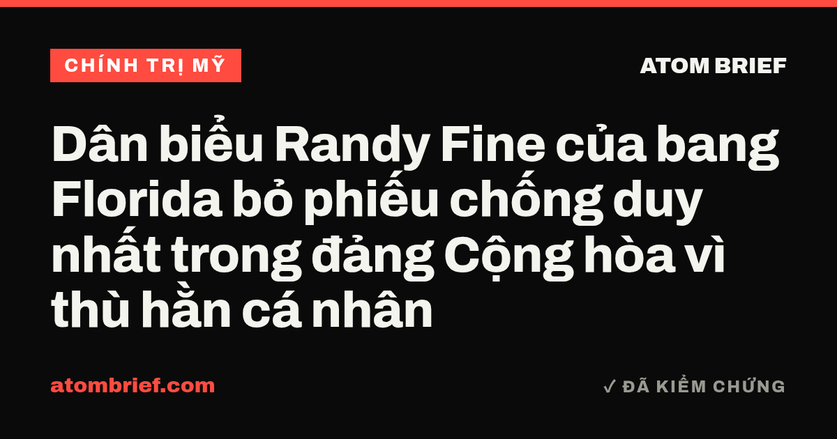Dân biểu Randy Fine của bang Florida bỏ phiếu chống duy nhất trong đảng Cộng hòa vì thù hằn cá nhân