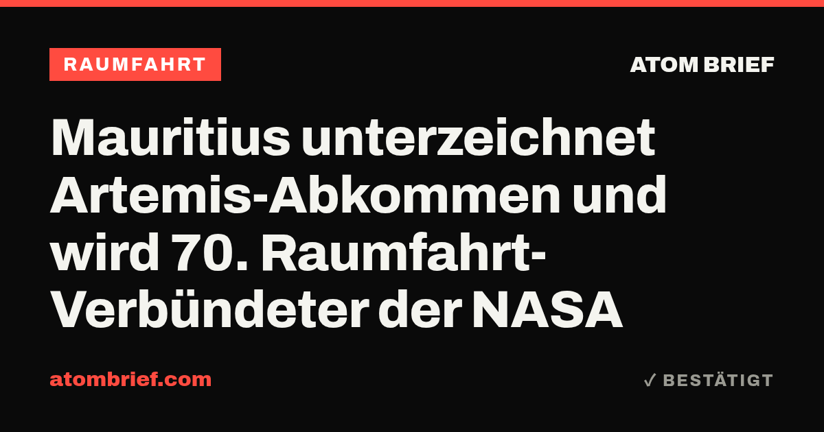 Mauritius unterzeichnet Artemis-Abkommen und wird 70. Raumfahrt-Verbündeter der NASA