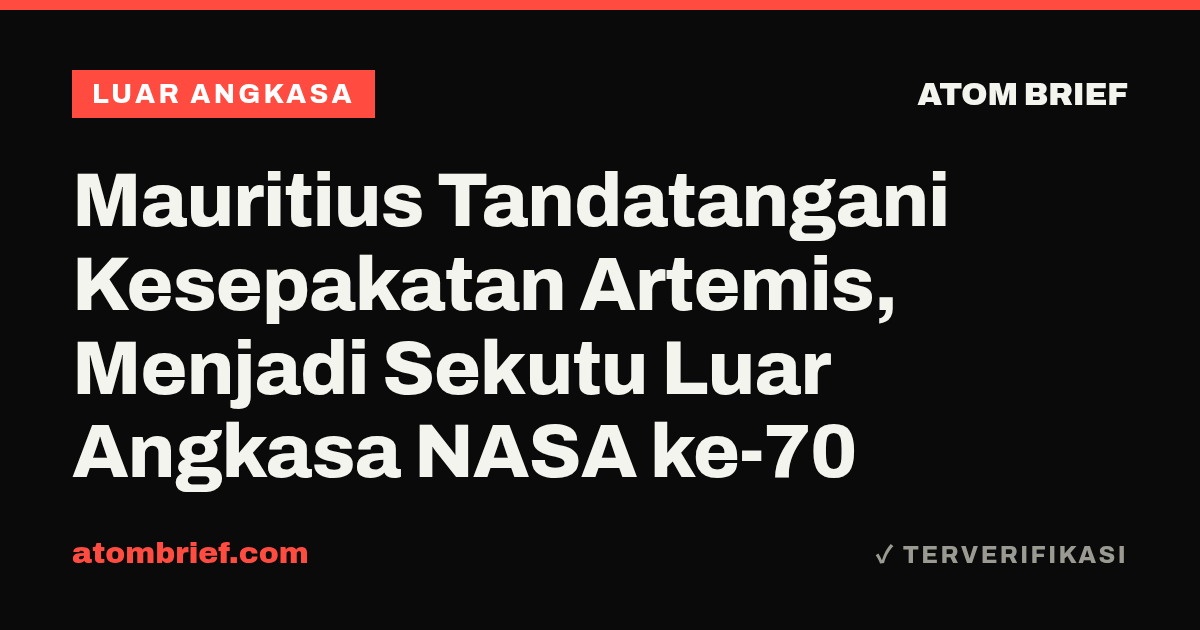Mauritius Tandatangani Kesepakatan Artemis, Menjadi Sekutu Luar Angkasa NASA ke-70