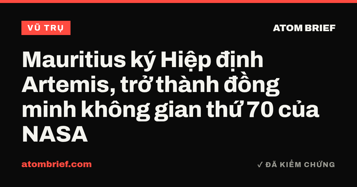 Mauritius ký Hiệp định Artemis, trở thành đồng minh không gian thứ 70 của NASA