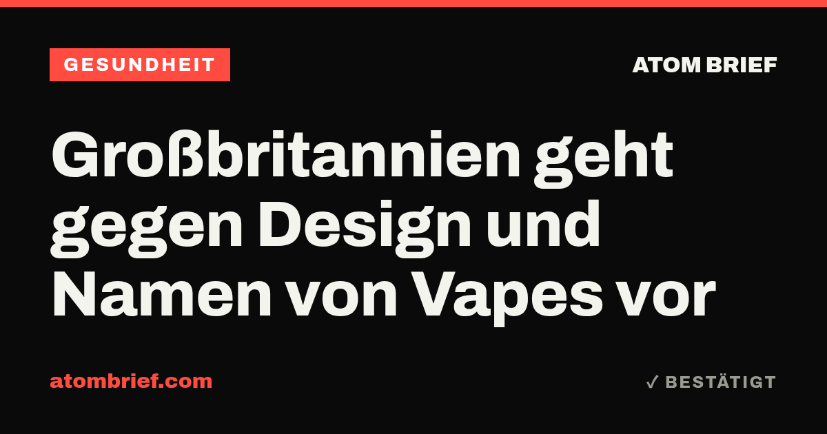 Großbritannien geht gegen Design und Namen von Vapes vor