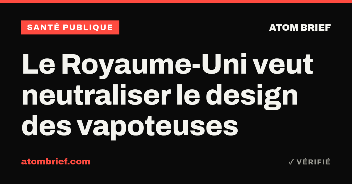Le Royaume-Uni veut neutraliser le design des vapoteuses