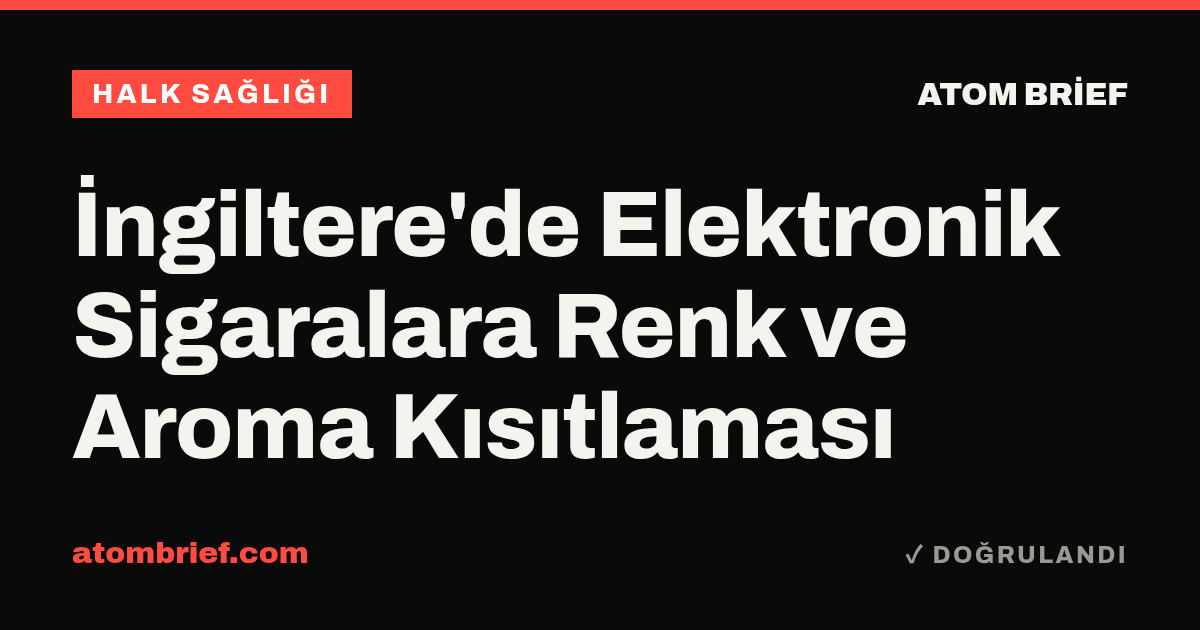 İngiltere'de Elektronik Sigaralara Renk ve Aroma Kısıtlaması