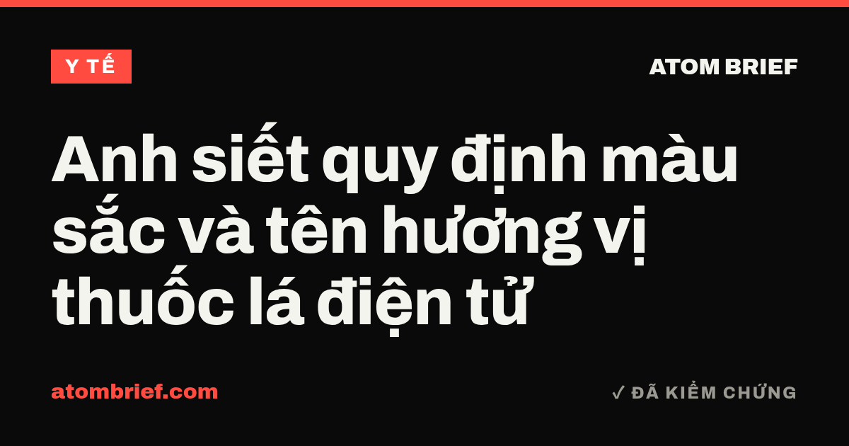 Anh siết quy định màu sắc và tên hương vị thuốc lá điện tử
