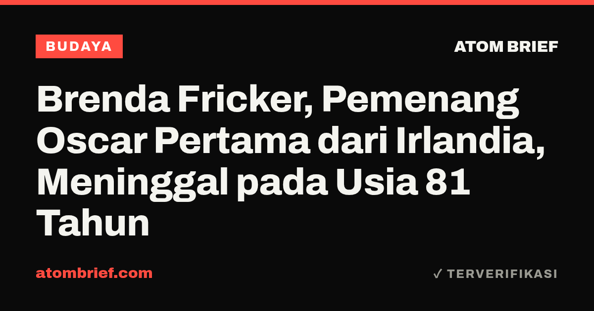 Brenda Fricker, Pemenang Oscar Pertama dari Irlandia, Meninggal pada Usia 81 Tahun