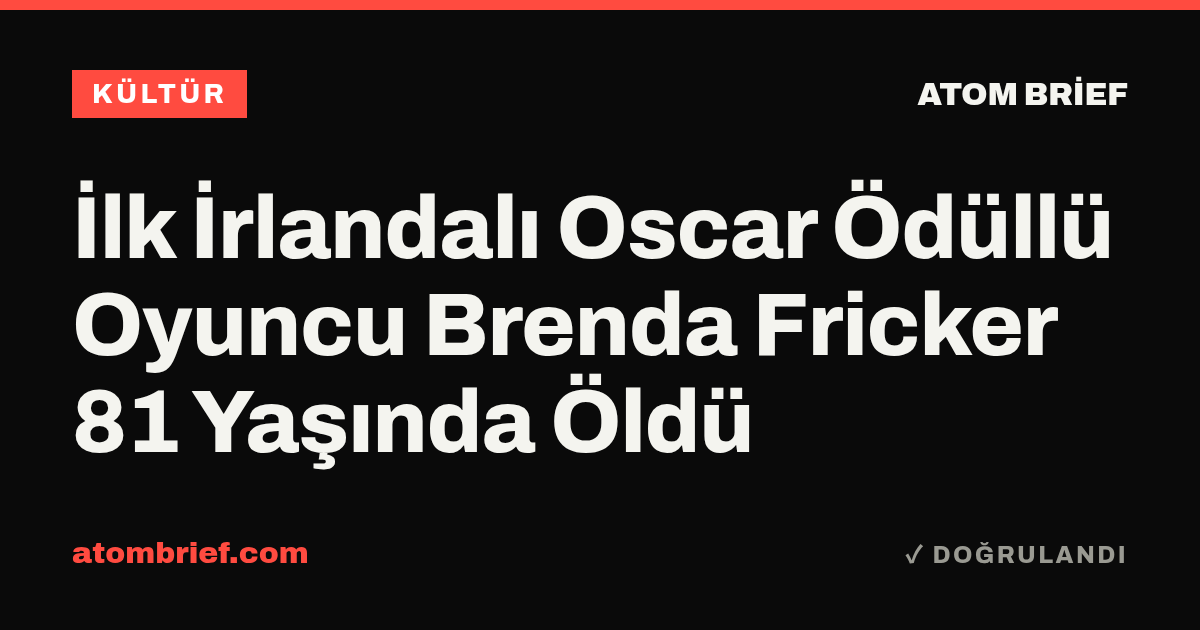 İlk İrlandalı Oscar Ödüllü Oyuncu Brenda Fricker 81 Yaşında Öldü