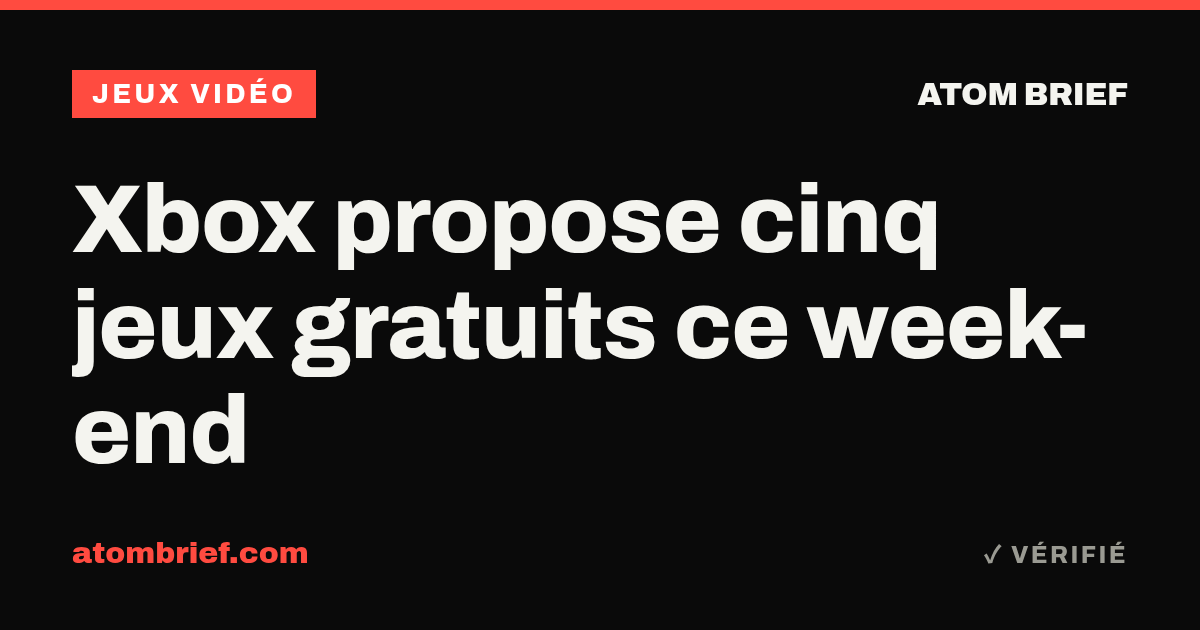 Xbox propose cinq jeux gratuits ce week-end