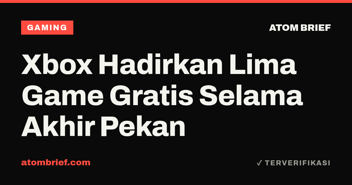 Xbox Hadirkan Lima Game Gratis Selama Akhir Pekan