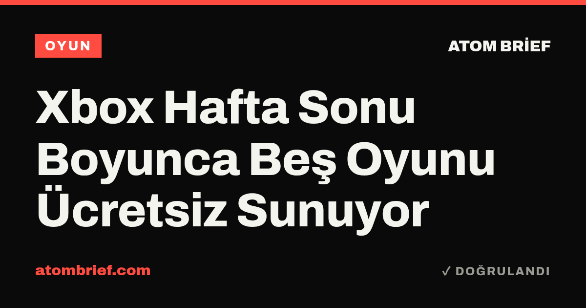 Xbox Hafta Sonu Boyunca Beş Oyunu Ücretsiz Sunuyor