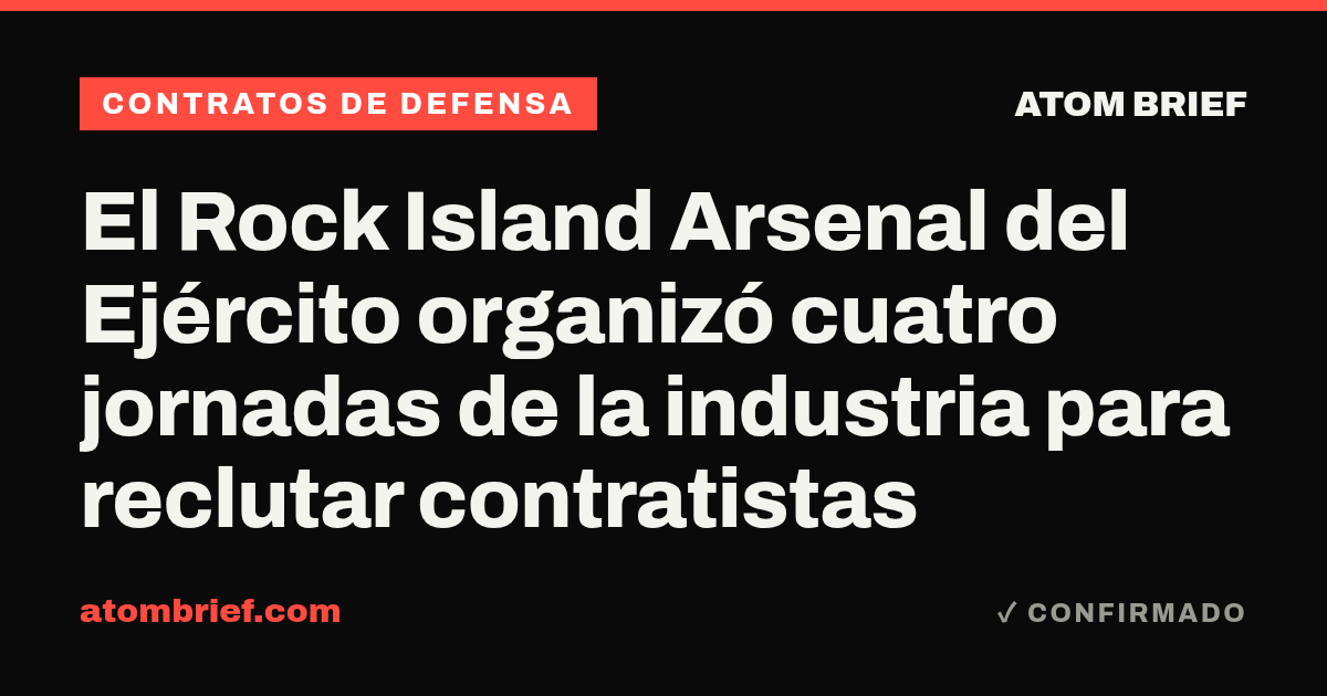 El Rock Island Arsenal del Ejército organizó cuatro jornadas de la industria para reclutar contratistas