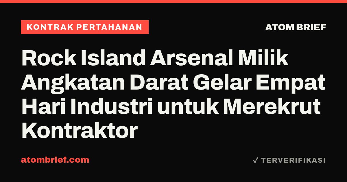 Rock Island Arsenal Milik Angkatan Darat Gelar Empat Hari Industri untuk Merekrut Kontraktor