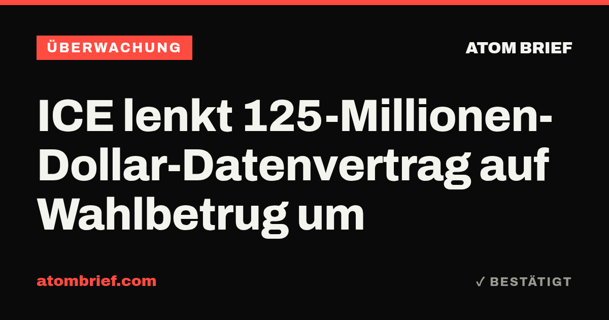 ICE lenkt 125-Millionen-Dollar-Datenvertrag auf Wahlbetrug um