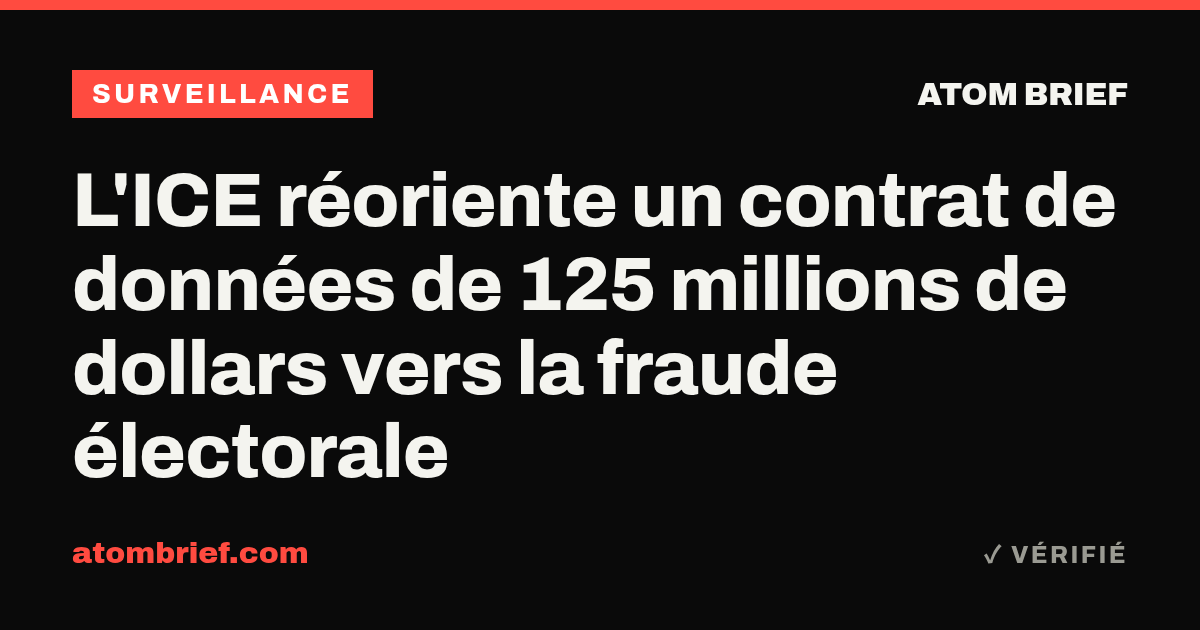 L'ICE réoriente un contrat de données de 125 millions de dollars vers la fraude électorale