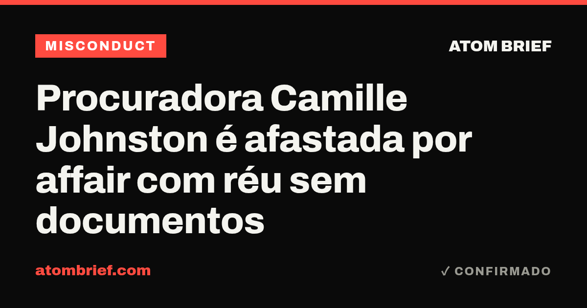 Procuradora Camille Johnston é afastada por affair com réu sem documentos