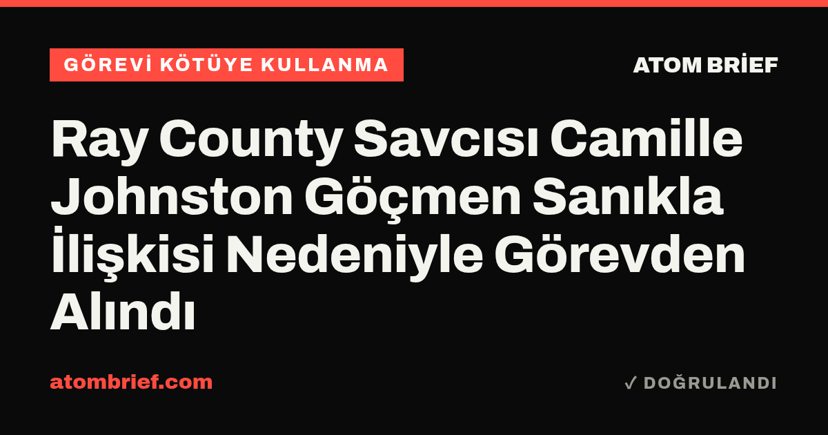 Ray County Savcısı Camille Johnston Göçmen Sanıkla İlişkisi Nedeniyle Görevden Alındı