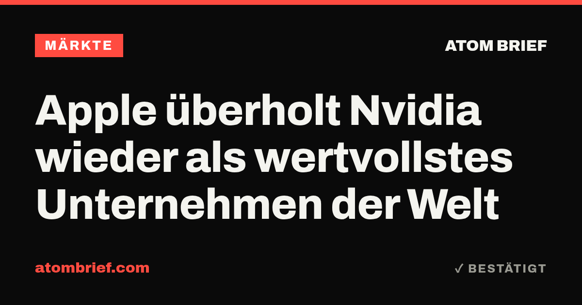 Apple überholt Nvidia wieder als wertvollstes Unternehmen der Welt