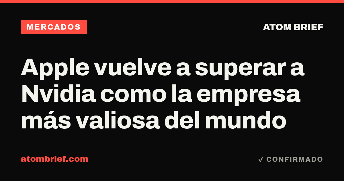 Apple vuelve a superar a Nvidia como la empresa más valiosa del mundo