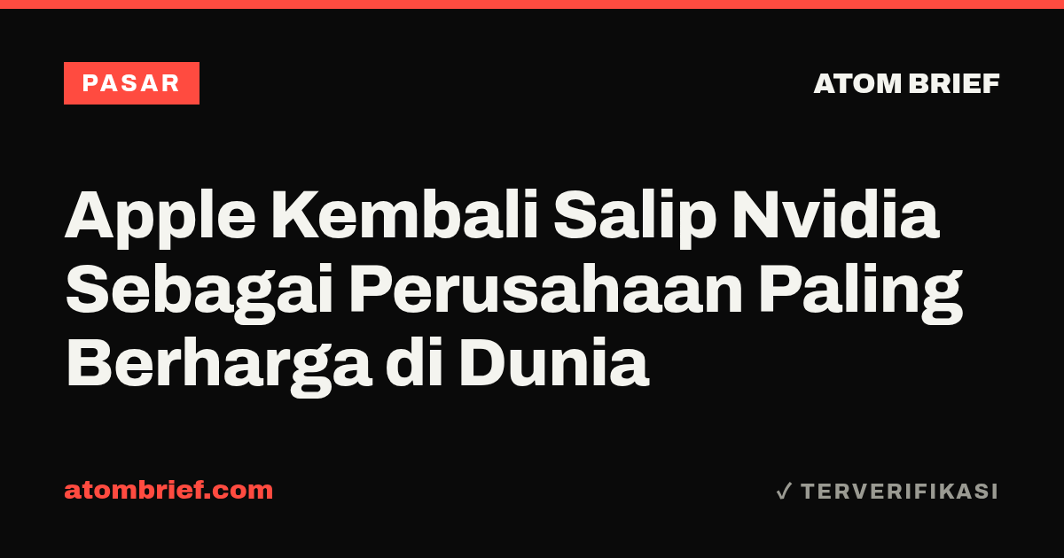 Apple Kembali Salip Nvidia Sebagai Perusahaan Paling Berharga di Dunia