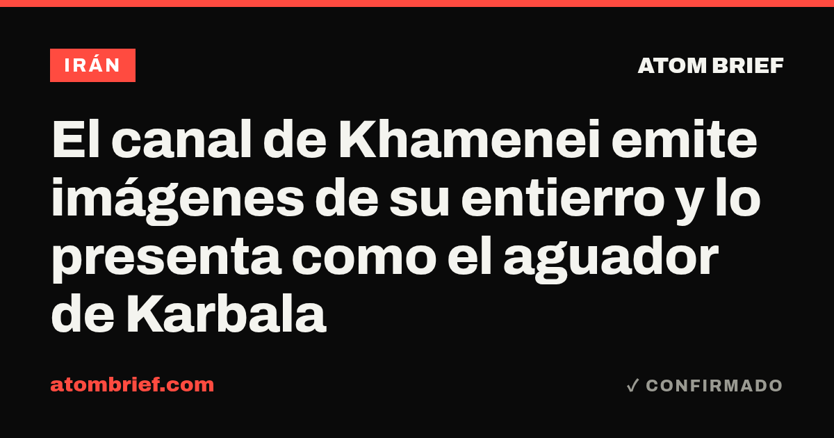 El canal de Khamenei emite imágenes de su entierro y lo presenta como el aguador de Karbala
