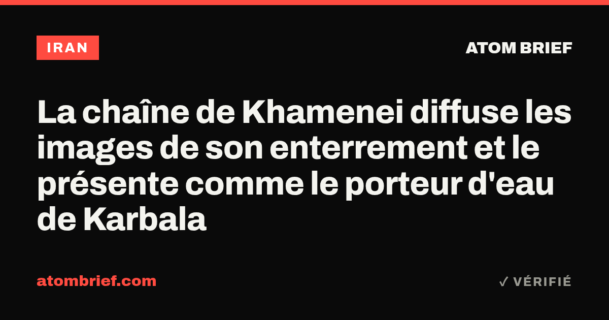 La chaîne de Khamenei diffuse les images de son enterrement et le présente comme le porteur d'eau de Karbala