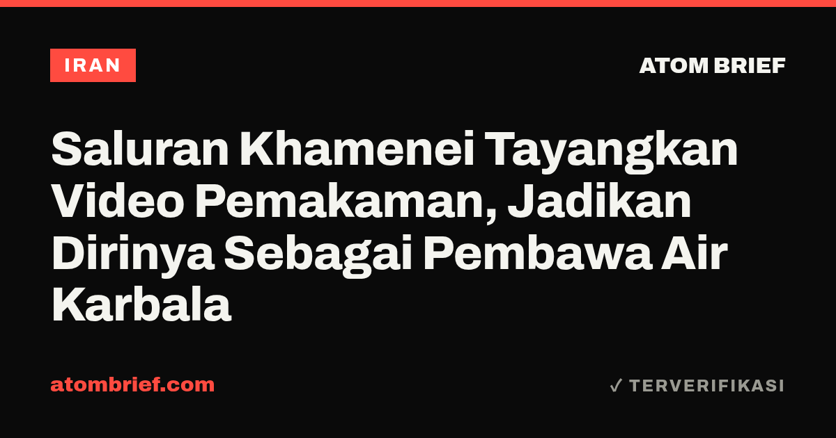 Saluran Khamenei Tayangkan Video Pemakaman, Jadikan Dirinya Sebagai Pembawa Air Karbala