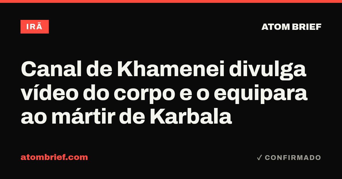 Canal de Khamenei divulga vídeo do corpo e o equipara ao mártir de Karbala