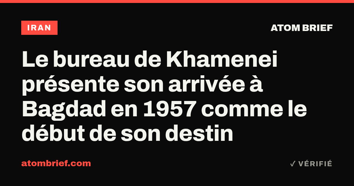Le bureau de Khamenei présente son arrivée à Bagdad en 1957 comme le début de son destin