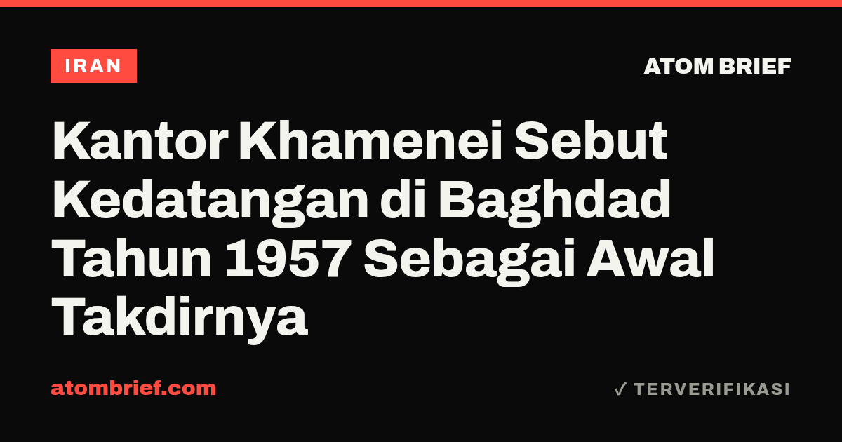 Kantor Khamenei Sebut Kedatangan di Baghdad Tahun 1957 Sebagai Awal Takdirnya
