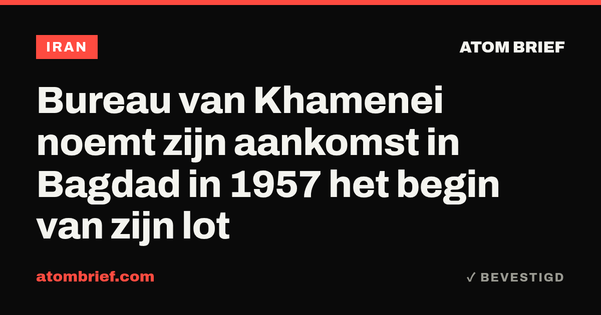 Bureau van Khamenei noemt zijn aankomst in Bagdad in 1957 het begin van zijn lot
