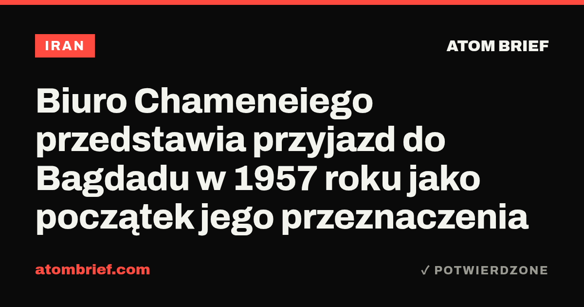 Biuro Chameneiego przedstawia przyjazd do Bagdadu w 1957 roku jako początek jego przeznaczenia