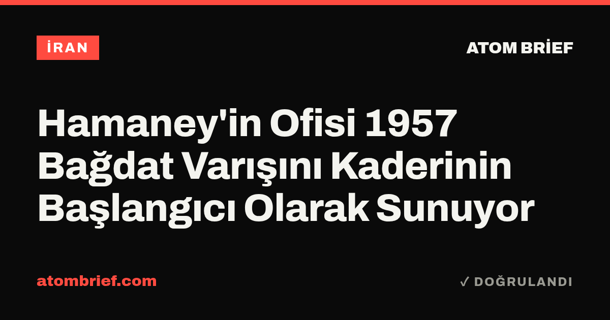 Hamaney'in Ofisi 1957 Bağdat Varışını Kaderinin Başlangıcı Olarak Sunuyor