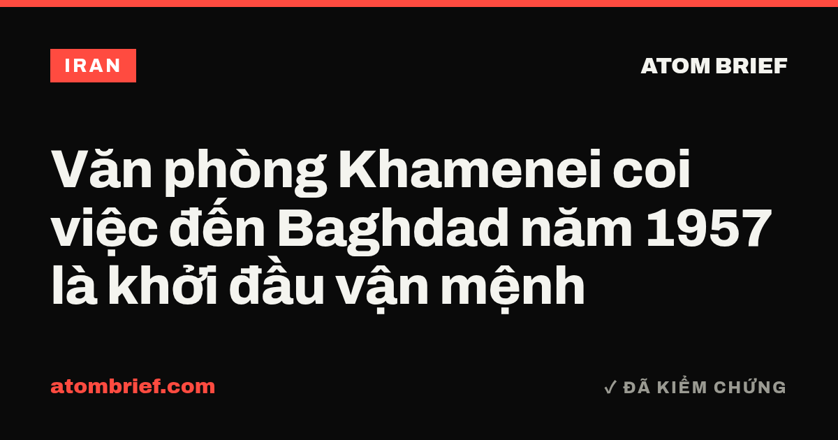 Văn phòng Khamenei coi việc đến Baghdad năm 1957 là khởi đầu vận mệnh