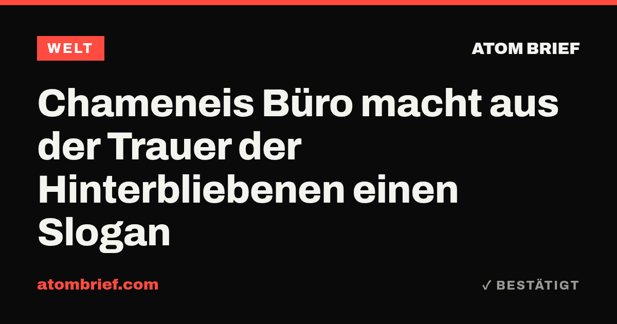 Chameneis Büro macht aus der Trauer der Hinterbliebenen einen Slogan