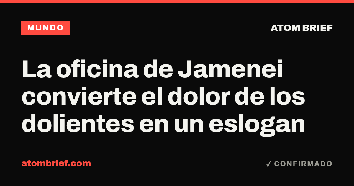 La oficina de Jamenei convierte el dolor de los dolientes en un eslogan