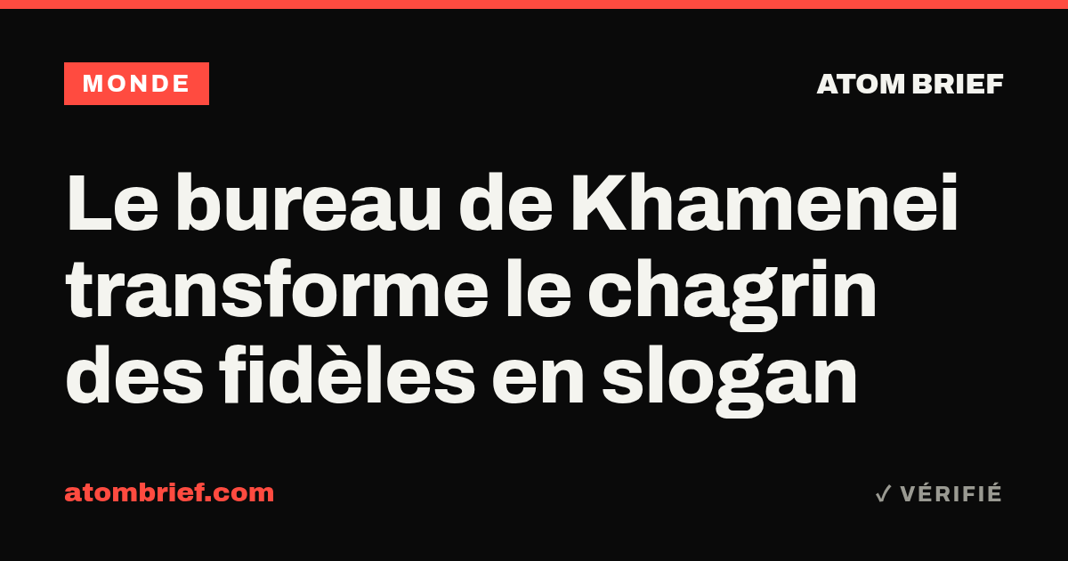Le bureau de Khamenei transforme le chagrin des fidèles en slogan