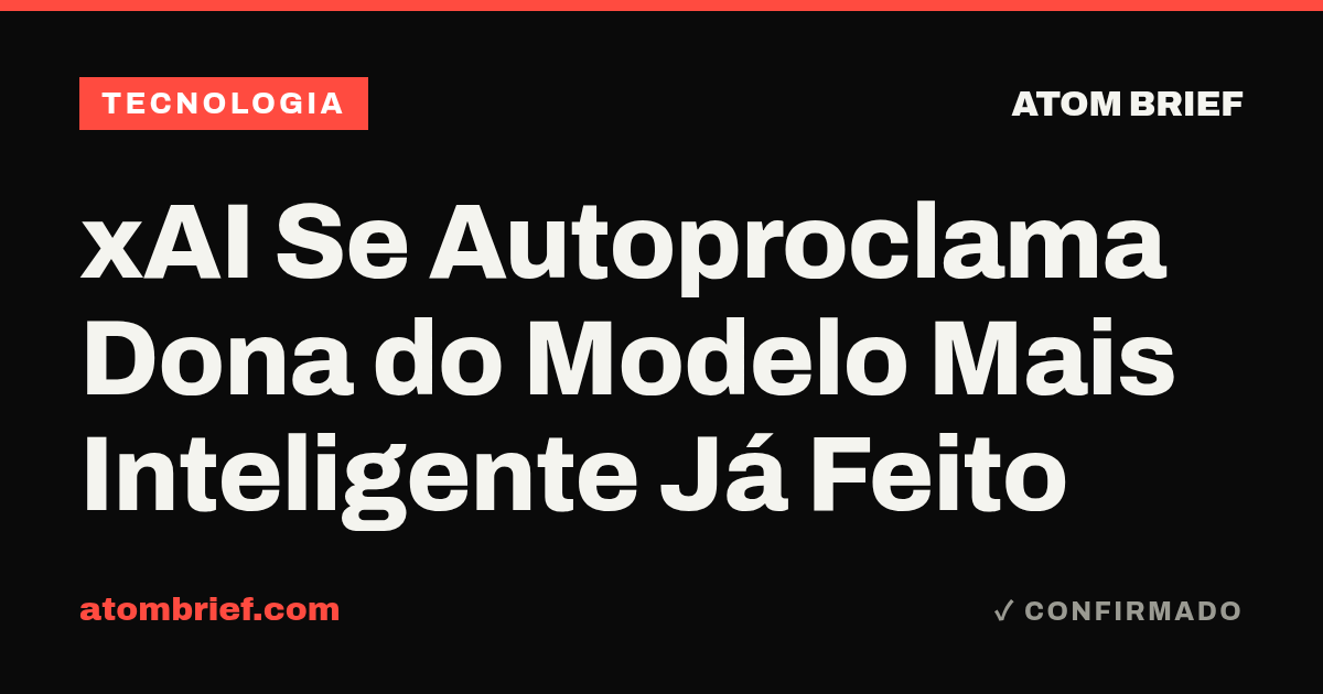 xAI Se Autoproclama Dona do Modelo Mais Inteligente Já Feito