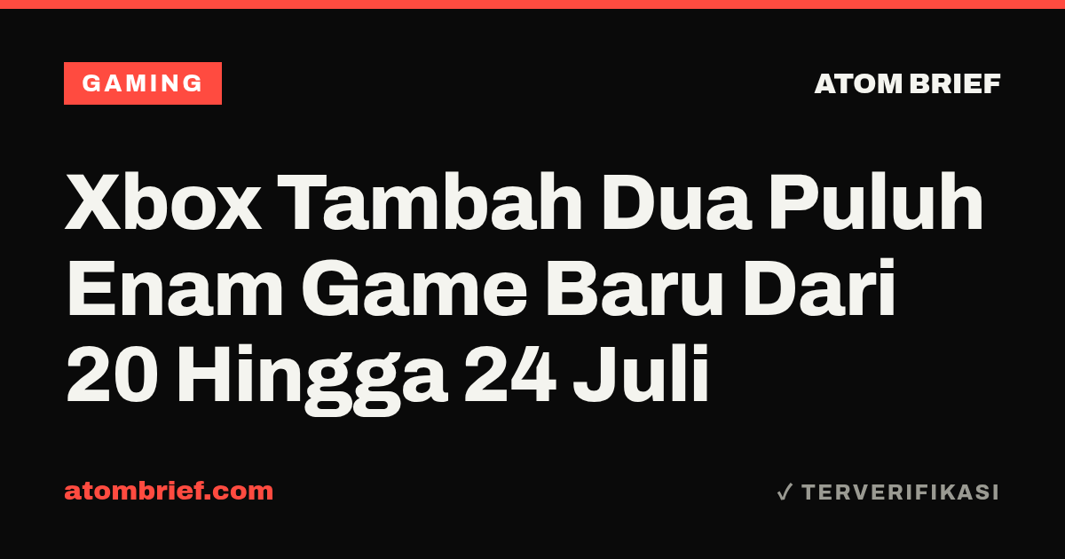 Xbox Tambah Dua Puluh Enam Game Baru Dari 20 Hingga 24 Juli