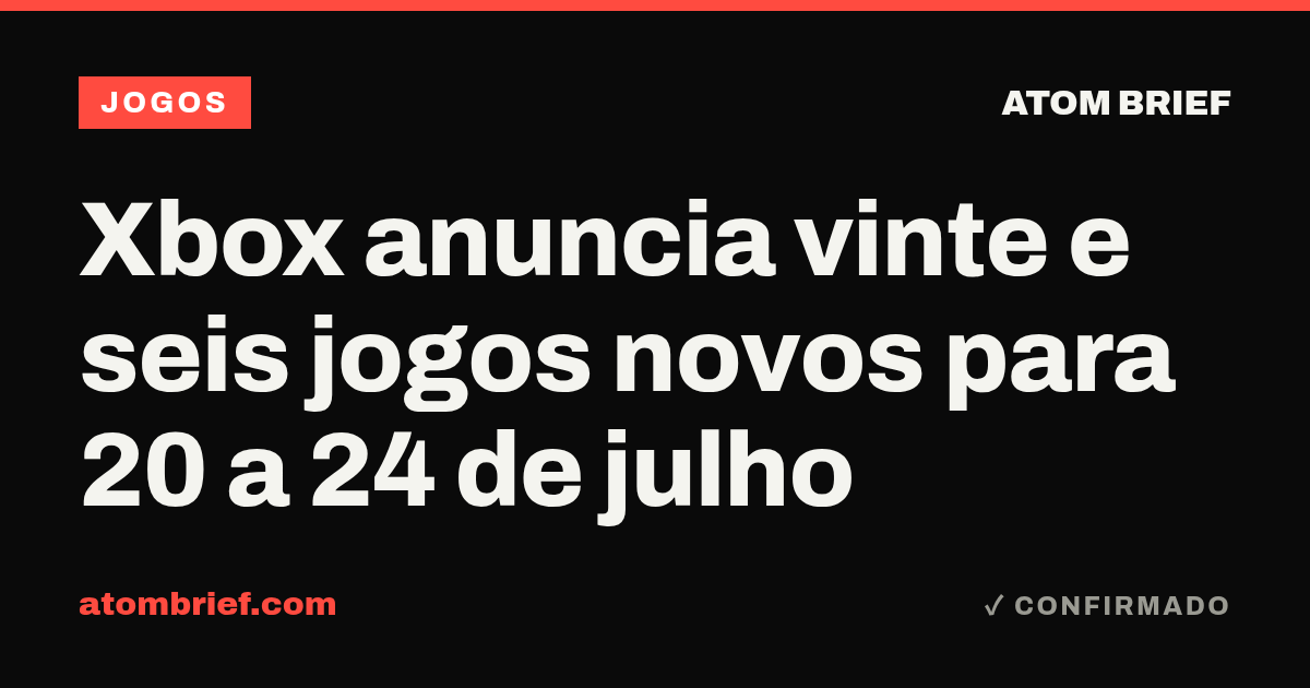 Xbox anuncia vinte e seis jogos novos para 20 a 24 de julho
