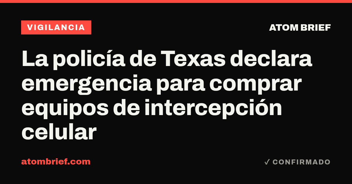 La policía de Texas declara emergencia para comprar equipos de intercepción celular