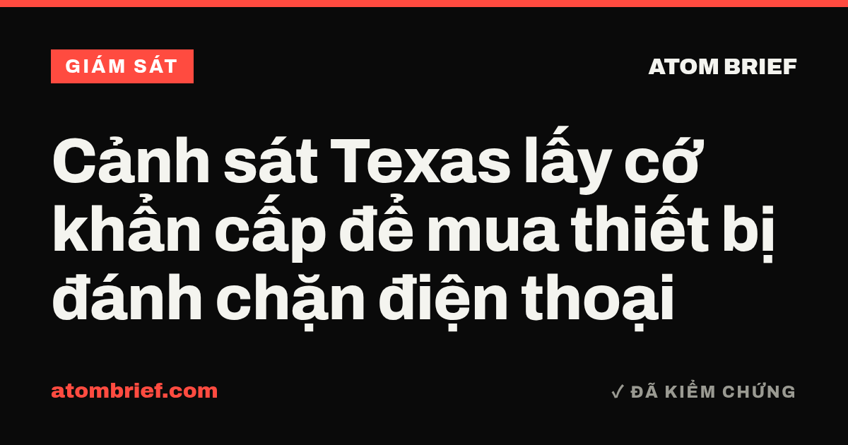 Cảnh sát Texas lấy cớ khẩn cấp để mua thiết bị đánh chặn điện thoại