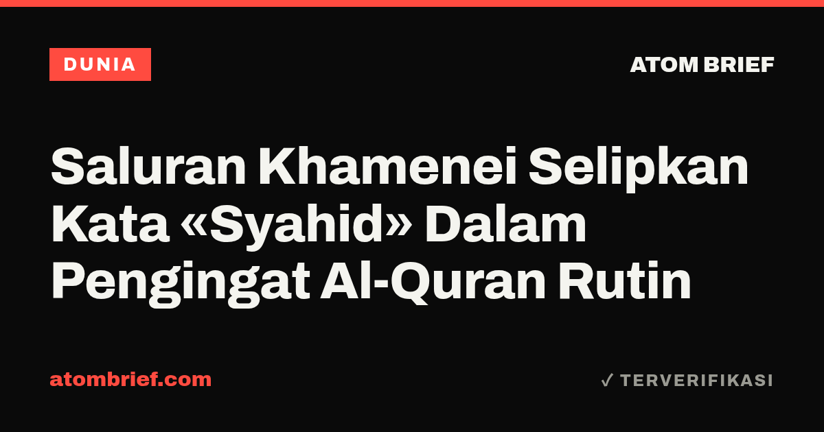 Saluran Khamenei Selipkan Kata «Syahid» Dalam Pengingat Al-Quran Rutin