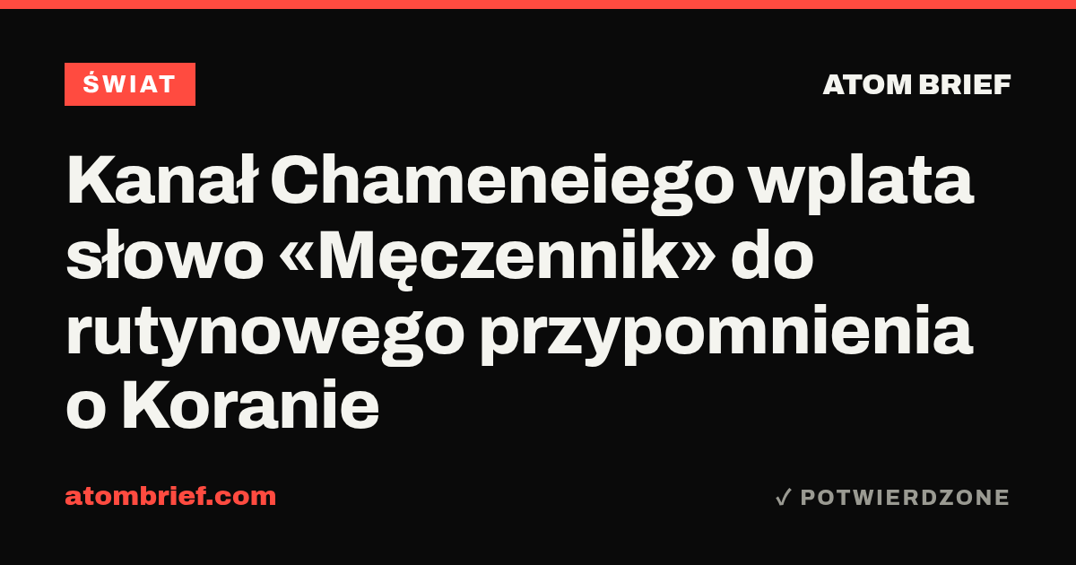 Kanał Chameneiego wplata słowo «Męczennik» do rutynowego przypomnienia o Koranie