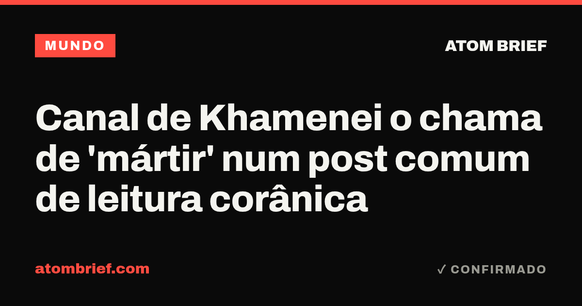 Canal de Khamenei o chama de 'mártir' num post comum de leitura corânica