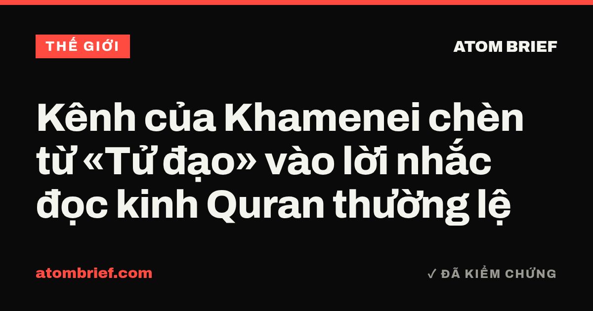 Kênh của Khamenei chèn từ «Tử đạo» vào lời nhắc đọc kinh Quran thường lệ
