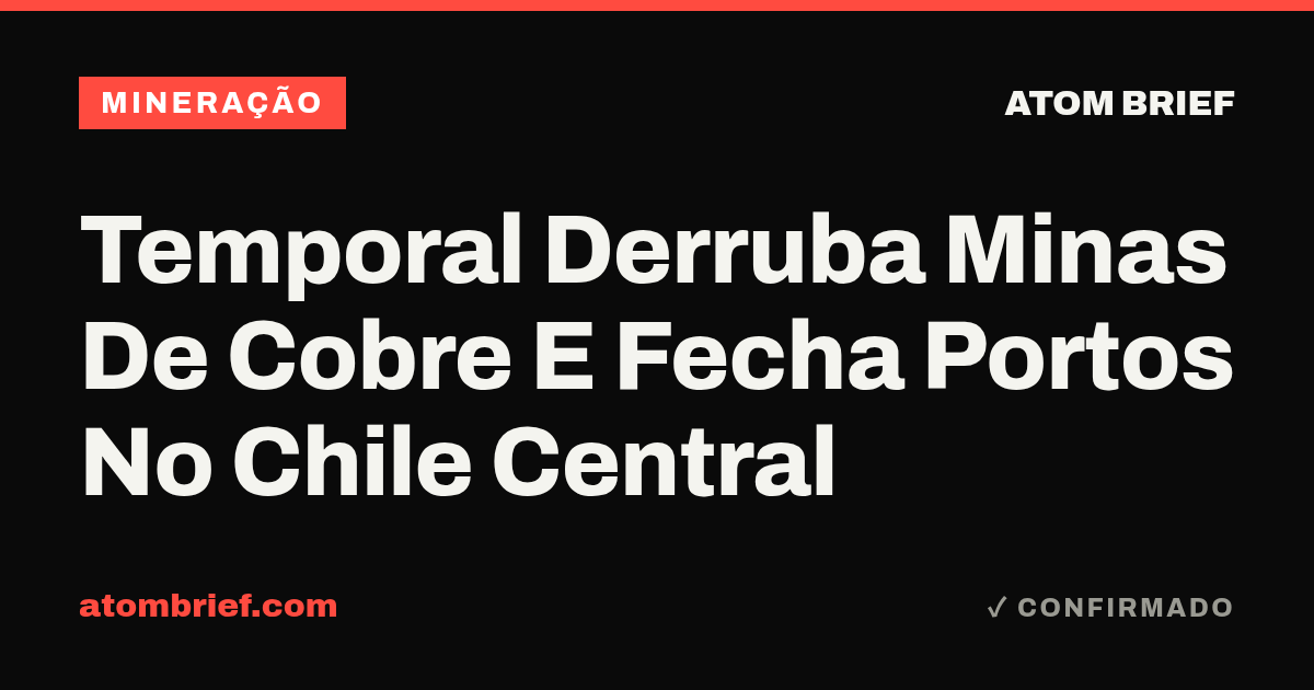 Temporal Derruba Minas De Cobre E Fecha Portos No Chile Central